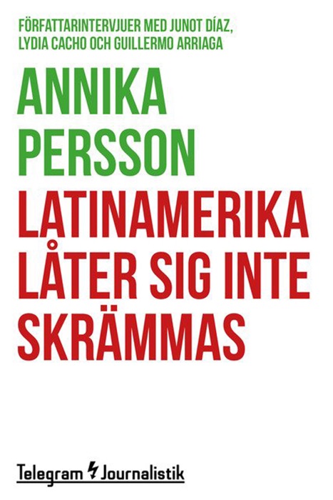 Latinamerika låter sig inte skrämmas: Författarintervjuer med Junot Díaz, Lydia Cacho och Guillermo Arriaga