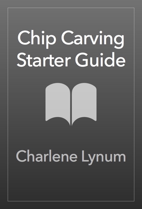 Chip Carving Starter Guide