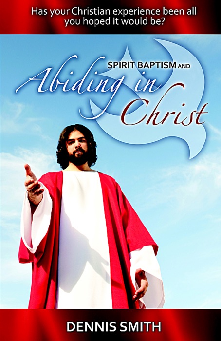 Spirit Baptism & Abiding in Christ