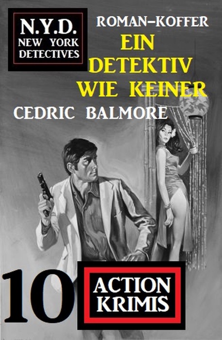 Ein Detektiv wie keiner: 10 Action Krimis: N.Y.D. New York Detectives Roman-Koffer