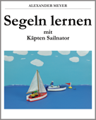 Segeln lernen mit Käpten Sailnator - Alexander Meyer