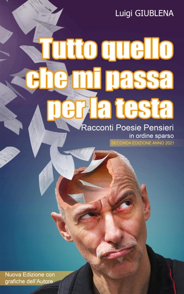 Tutto quello che mi passa per la Testa – Racconti Poesie Pensieri in ordine sparso