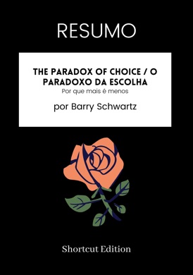 Capa do livro O paradoxo da escolha: Por que mais é menos de Barry Schwartz