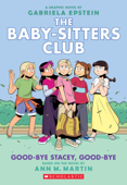 Good-bye Stacey, Good-bye: A Graphic Novel (The Baby-sitters Club #11) - Ann M. Martin & Gabriela Epstein