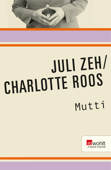 Mutti - Juli Zeh & Charlotte Roos