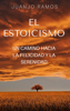 El estoicismo: un camino hacia la felicidad y la serenidad - Juanjo Ramos