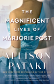 The Magnificent Lives of Marjorie Post - Allison Pataki