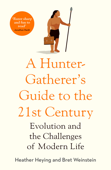 A Hunter-Gatherer's Guide to the 21st Century - Heather Heying & Bret Weinstein