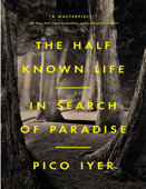 Iyer, Pico - The Half Known Life