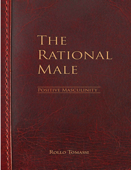 The Rational Male - Positive Masculinity: Positive Masculinity - Tomassi, Rollo