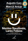 Mentes Saudáveis, Lares Felizes - Augusto Cury & Marcus Araujo