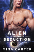 Alien Surgeon’s Seduction - Mina Carter