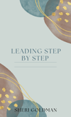Leading Step by Step - Sheri Goldman
