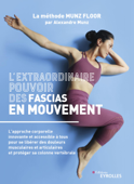 L'extraordinaire pouvoir des fascias en mouvement - Alexandre Munz