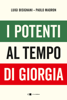 I potenti al tempo di Giorgia - Luigi Bisignani & Paolo Madron
