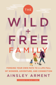 The Wild and Free Family - Ainsley Arment
