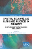 Spiritual, Religious, and Faith-Based Practices in Chronicity - Andrew R. Hatala & Kerstin Roger