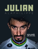 Julian Alaphilippe - Mon année arc-en-ciel - Julian Alaphilippe