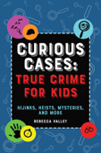 Curious Cases: True Crime for Kids - Valley