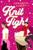 Knit Tight - Annabeth Albert