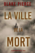 La Ville de la Mort (Un roman policier Ava Gold – Tome 5) - Blake Pierce