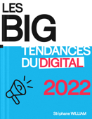 Les BIG tendances du digital 2022 - Stéphane WILLIAM