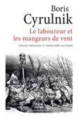 Le Laboureur et les Mangeurs de vent - Boris Cyrulnik