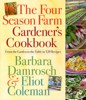 The Four Season Farm Gardener's Cookbook - Barbara Damrosch & Eliot Coleman