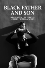 Black Father And Son: Meaningful Life Lessons, Letters From Black Men - Melissia Damm Cover Art