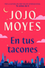 En tus tacones - Jojo Moyes