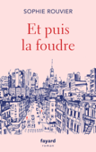 Et puis la foudre - Sophie Rouvier