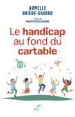 Le handicap au fond du cartable - Armelle Briere-Savard