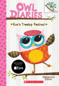Eva's Treetop Festival: A Branches Book (Owl Diaries #1) - Rebecca Elliott
