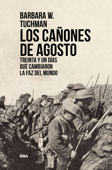 Los cañones de Agosto - Barbara W. Tuchman