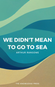 We Didn't Mean to Go to Sea - Arthur Ransome