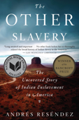 The Other Slavery - Andrés Reséndez