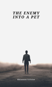 The enemy into a pet - Rhiannon Gelston