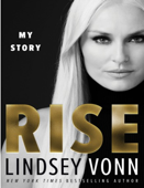 Rise: My Story - Lindsey Vonn - Ms. Lindsey Vonn