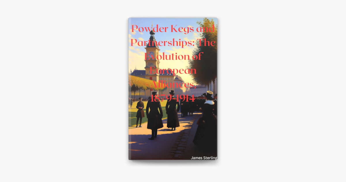 ‎Powder Kegs and Partnerships The Evolution of European Alliances