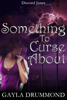 Something to Curse About - Gayla Drummond
