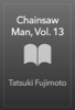 Tatsuki Fujimoto - Chainsaw Man, Vol. 13 artwork