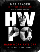 HWPO: Hard Work Pays Off - Mr. Mat Fraser & Spenser Mestel