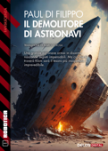 Il demolitore di astronavi - Paul Di Filippo