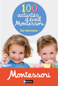 100 activités d'éveil Montessori - Ève Herrmann