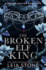 The Broken Elf King - Leia Stone