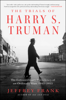 Jeffrey Frank - The Trials of Harry S. Truman artwork