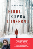 Fiori sopra l'inferno - Ilaria Tuti