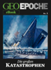 GEO EPOCHE eBook Nr. 1: Die großen Katastrophen - Geo Epoche & Geo