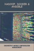 Hadoop, Docker & Ansible: Overview Of Ansible Configuration Management - Gaston Patchell