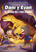 Las aventuras de Dani y Evan 5. El tesoro del T-Rex dorado - Las aventuras de Dani y Evan